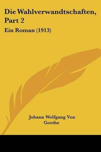 Cover image for Die Wahlverwandtschaften, Part 2: Ein Roman (1913)