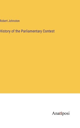 Cover image for History of the Parliamentary Contest