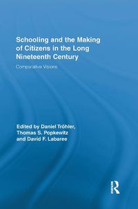 Cover image for Schooling and the Making of Citizens in the Long Nineteenth Century: Comparative Visions