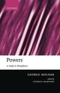 Cover image for Powers: A Study in Metaphysics