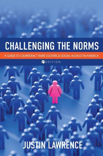 Cover image for Challenging the Norms: A Guide to Counteract Rape Culture and Sexual Assault in America