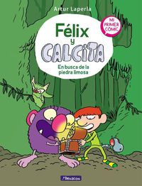 Cover image for Felix y Calcita: En busca de la piedra limosa: Mi primer comic / Felix y Calcita: In Search of the Silty Stone: My First Comic