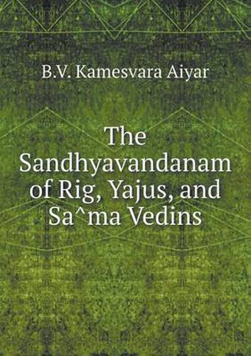 Cover image for The Sandhyavandanam of Rig, Yajus, and Sa&#770;ma Vedins