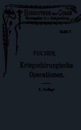 Leitfaden Der Kriegschirurgischen Operations- Und Verbandstechnik