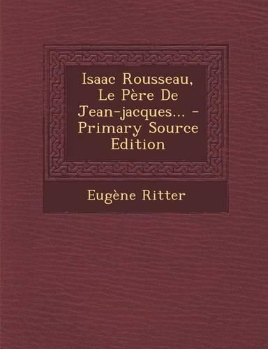 Cover image for Isaac Rousseau, Le Pere De Jean-jacques...