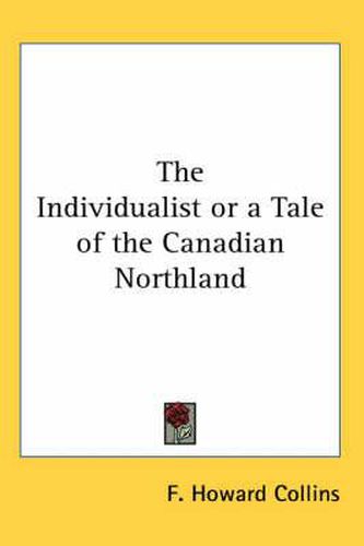 Cover image for The Individualist or a Tale of the Canadian Northland