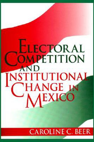 Cover image for Electoral Competition and Institutional Change in Mexico