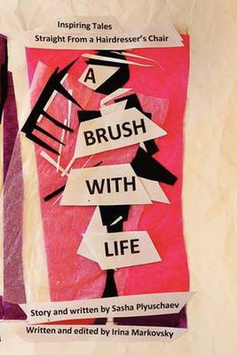 Cover image for A Brush with Life: Inspiring Tales Straight from a Hairdresser's Chair