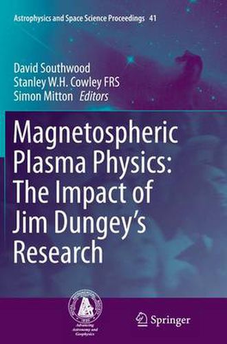 Magnetospheric Plasma Physics: The Impact of Jim Dungey's Research