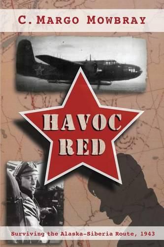 Cover image for Havoc Red: Surviving the Alaska-Siberia Route, 1943