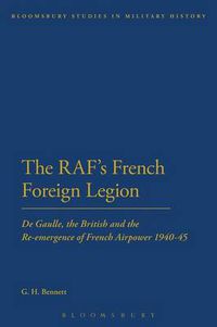 Cover image for The RAF's French Foreign Legion: De Gaulle, the British and the Re-emergence of French Airpower 1940-45