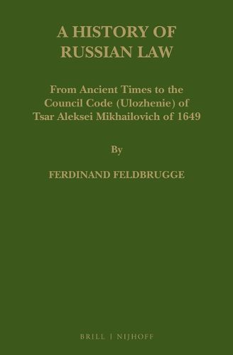 Cover image for A History of Russian Law: From Ancient Times to the Council Code (Ulozhenie) of Tsar Aleksei Mikhailovich of 1649