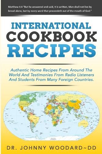 Cover image for International Cookbook Recipes: International CAuthentic Home Recipes From Around The World And Testimonies From Radio Listeners And Students From Many Foreign Countries.