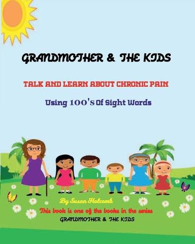 Cover image for Grandmother & the Kids Talk and Learn about Chronic Pain: Using 100's Of Sight Words