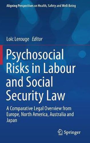 Psychosocial Risks in Labour and Social Security Law: A Comparative Legal Overview from Europe, North America, Australia and Japan