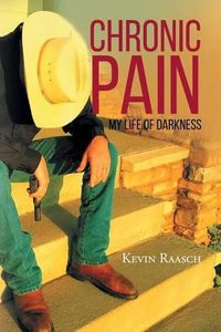 Cover image for Chronic Pain: My Life of Darkness