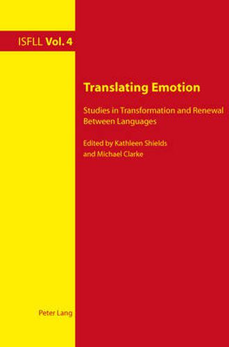 Cover image for Translating Emotion: Studies in Transformation and Renewal Between Languages