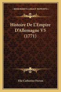 Cover image for Histoire de L'Empire D'Allemagne V5 (1771)