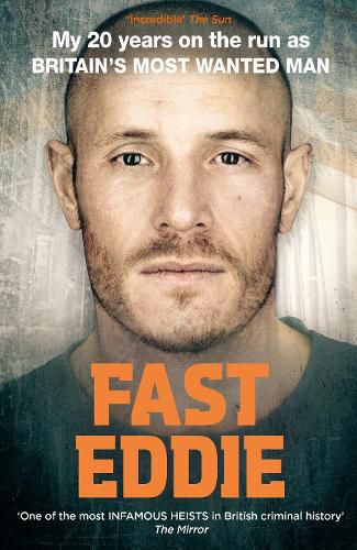 Cover image for Fast Eddie: My 20 Years on the Run as Britain's Most Wanted Man