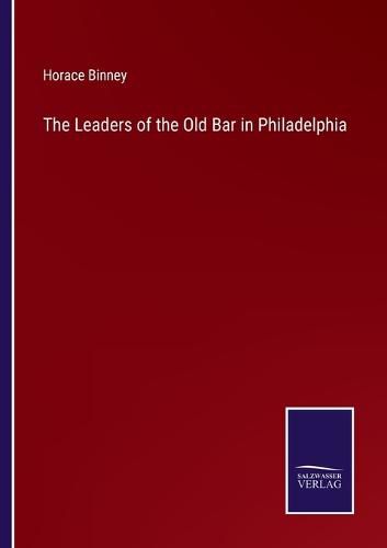 Cover image for The Leaders of the Old Bar in Philadelphia