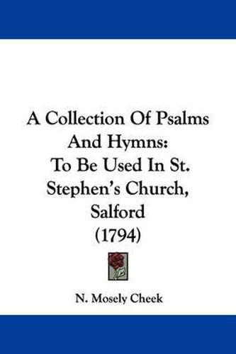 A Collection of Psalms and Hymns: To Be Used in St. Stephen's Church, Salford (1794)