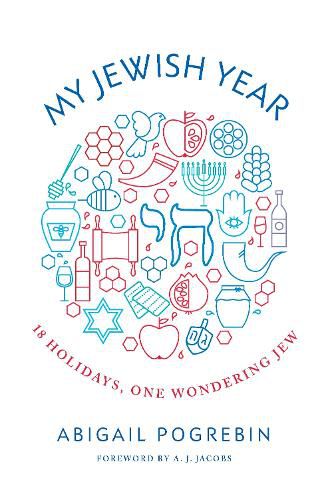 Cover image for My Jewish Year: 18 Holidays, One Wondering Jew