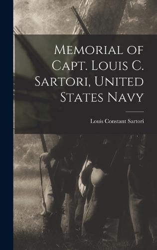 Cover image for Memorial of Capt. Louis C. Sartori, United States Navy