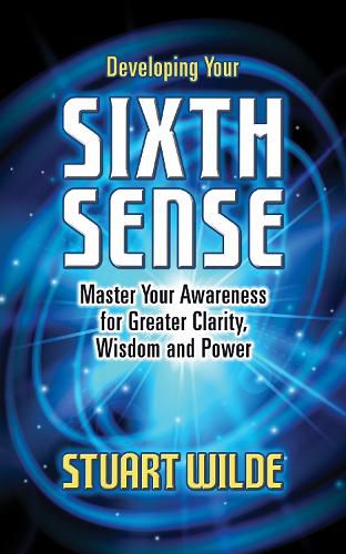 Cover image for Developing Your Sixth Sense: Master Your Awareness for Greater Clarity, Wisdom and Power