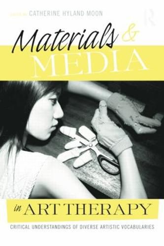Cover image for Materials & Media in Art Therapy: Critical Understandings of Diverse Artistic Vocabularies