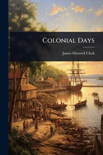 Cover image for Colonial Days