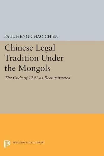 Cover image for Chinese Legal Tradition Under the Mongols: The Code of 1291 as Reconstructed