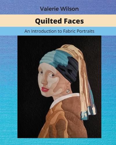 Cover image for Quilted Faces: An Introduction to Fabric Portraits