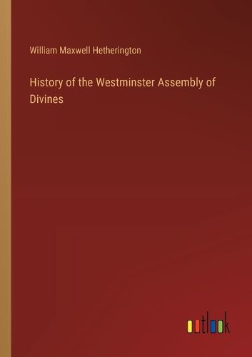 Cover image for History of the Westminster Assembly of Divines