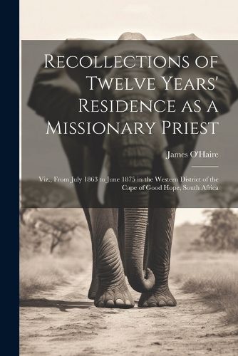 Cover image for Recollections of Twelve Years' Residence as a Missionary Priest