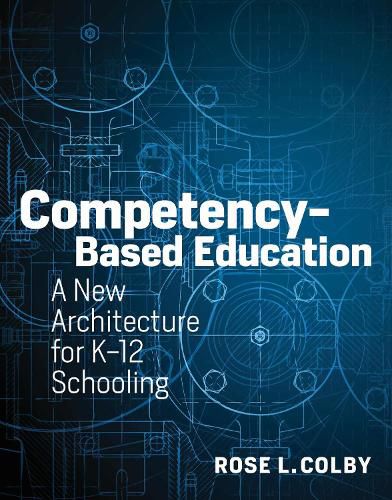 Cover image for Competency-Based Education: A New Architecture for K-12 Schooling