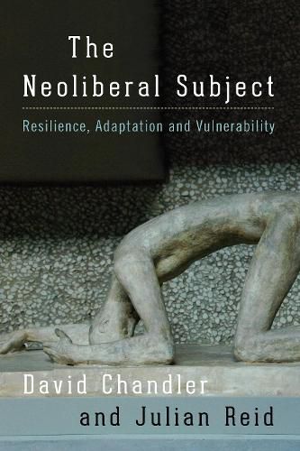 Cover image for The Neoliberal Subject: Resilience, Adaptation and Vulnerability