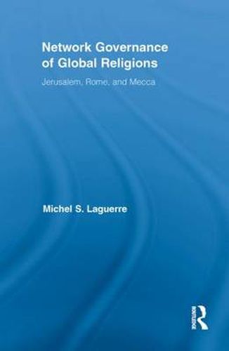 Cover image for Network Governance of Global Religions: Jerusalem, Rome, and Mecca