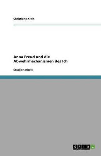 Anna Freud und die Abwehrmechanismen des Ich