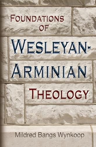 Cover image for Foundations of Wesleyan-Arminian Theology