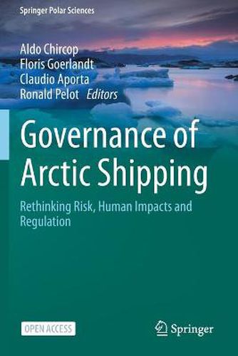 Cover image for Governance of Arctic Shipping: Rethinking Risk, Human Impacts and Regulation
