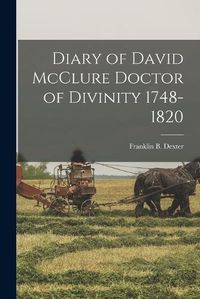 Cover image for Diary of David McClure Doctor of Divinity 1748-1820