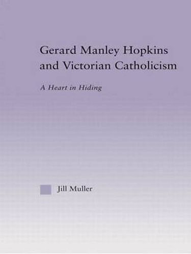 Cover image for Gerard Manley Hopkins and Victorian Catholicism: A Heart in Hiding