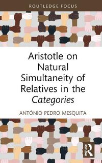 Cover image for Aristotle on Natural Simultaneity of Relatives in the Categories