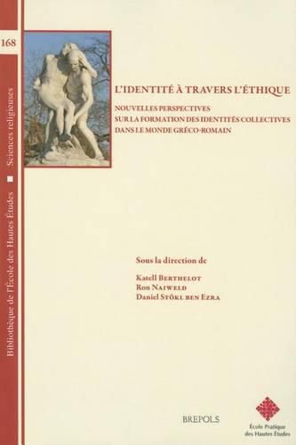 L'Identite a Travers l'Ethique: Nouvelles Perspectives Sur La Formation Des Identites Collectives Dans Le Monde Greco-Romain