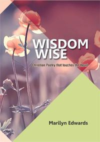 Cover image for Wisdom Wise: Christian Poetry that touches the heart