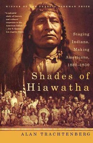 Cover image for Shades of Hiawatha: Staging Indians, Making Americans, 1880-1930