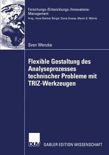 Cover image for Flexible Gestaltung des Analyseprozesses technischer Probleme mit TRIZ-Werkzeugen: Theoretische Fundierung, Anwendung in der industriellen Praxis, Zukunftspotenzial