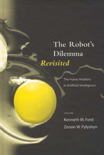 Cover image for The Robots Dilemma Revisited: The Frame Problem in Artificial Intelligence