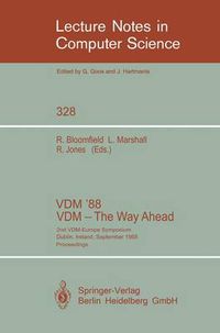 Cover image for VDM '88. VDM - The Way Ahead: 2nd VDM-Europe Symposium, Dublin, Ireland, September 11-16, 1988. Proceedings