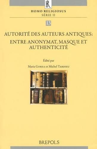 Cover image for Autorite Des Auteurs Antiques: Entre Anonymat, Masques Et Authenticite